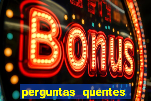 perguntas quentes para whatsapp